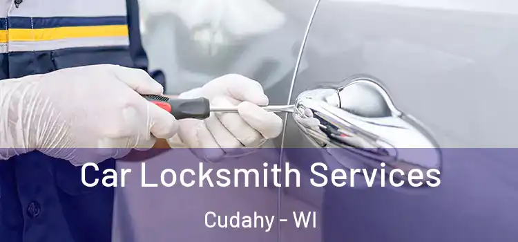  Car Locksmith Services Cudahy - WI