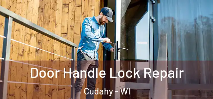  Door Handle Lock Repair Cudahy - WI
