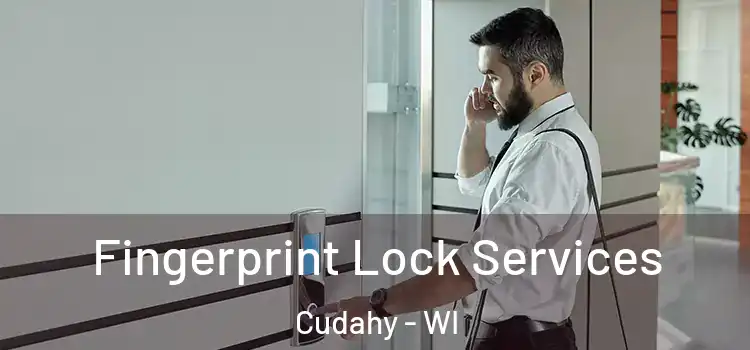  Fingerprint Lock Services Cudahy - WI