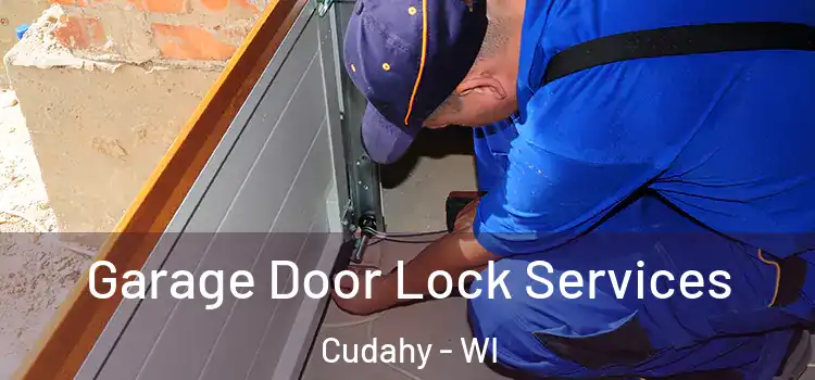  Garage Door Lock Services Cudahy - WI