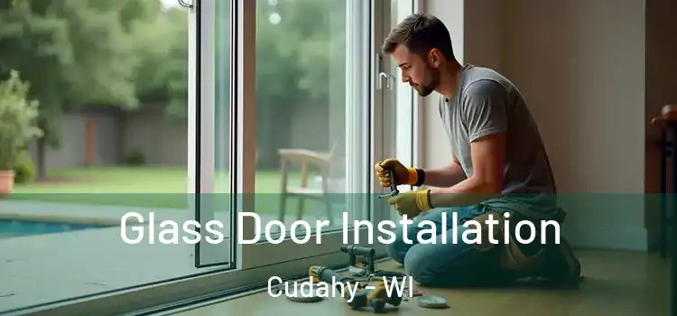  Glass Door Installation Cudahy - WI