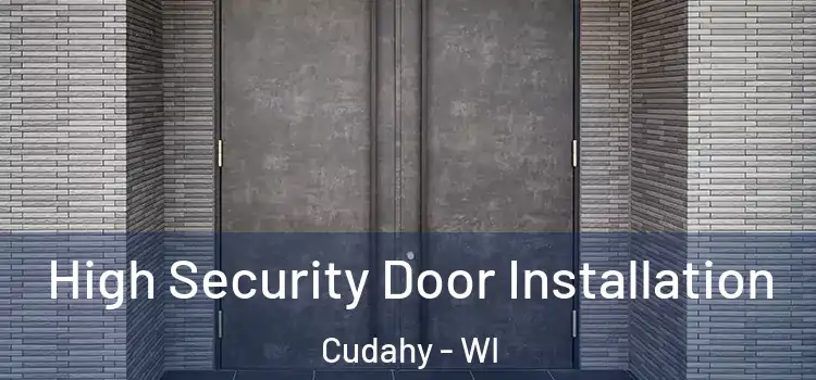  High Security Door Installation Cudahy - WI