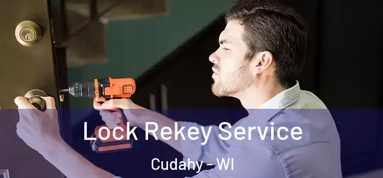  Lock Rekey Service Cudahy - WI
