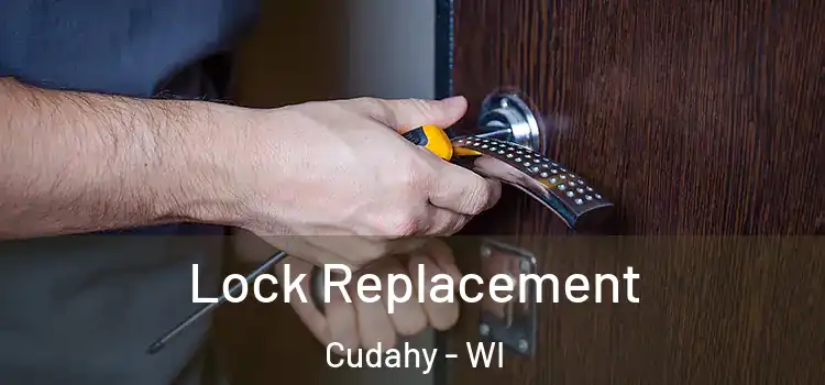  Lock Replacement Cudahy - WI