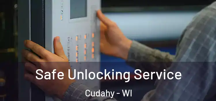  Safe Unlocking Service Cudahy - WI
