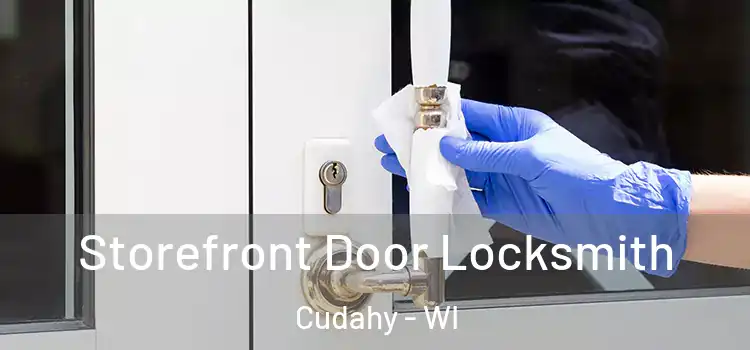  Storefront Door Locksmith Cudahy - WI